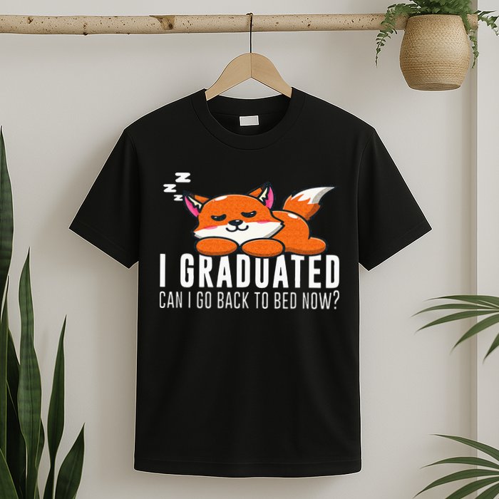 Funny I Graduated Can I Go Back To Bed Now Fox Graduation T-Shirt