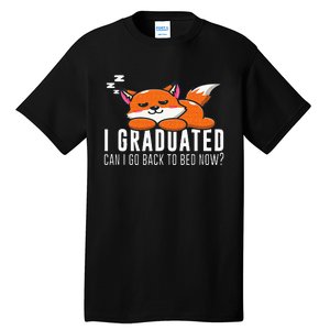 Funny I Graduated Can I Go Back To Bed Now Fox Graduation Tall T-Shirt