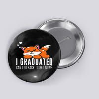 Funny I Graduated Can I Go Back To Bed Now Fox Graduation Button