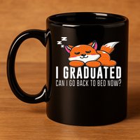 Funny I Graduated Can I Go Back To Bed Now Fox Graduation 11oz C Handle Ceramic Mug