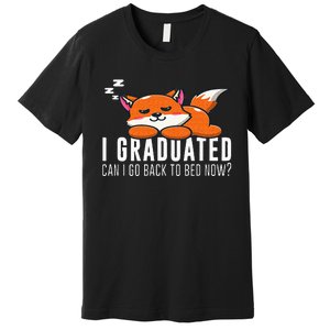 Funny I Graduated Can I Go Back To Bed Now Fox Graduation Premium T-Shirt