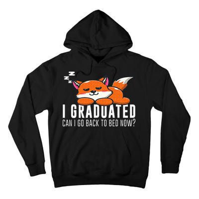 Funny I Graduated Can I Go Back To Bed Now Fox Graduation Tall Hoodie