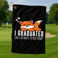 Funny I Graduated Can I Go Back To Bed Now Fox Graduation Golf Towel