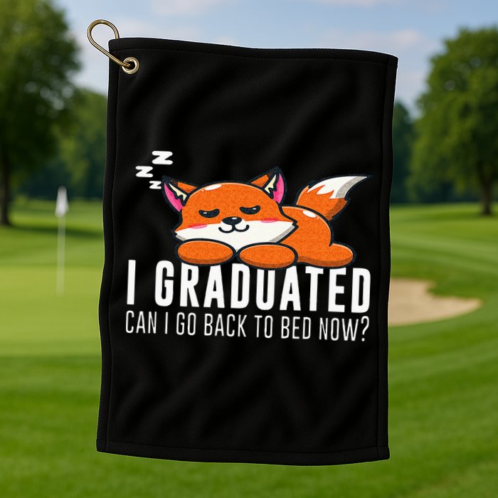 Funny I Graduated Can I Go Back To Bed Now Fox Graduation Golf Towel