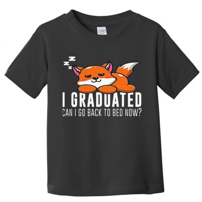 Funny I Graduated Can I Go Back To Bed Now Fox Graduation Toddler T-Shirt