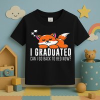 Funny I Graduated Can I Go Back To Bed Now Fox Graduation Toddler T-Shirt