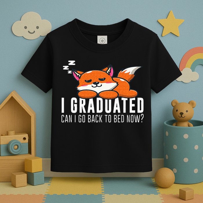 Funny I Graduated Can I Go Back To Bed Now Fox Graduation Toddler T-Shirt