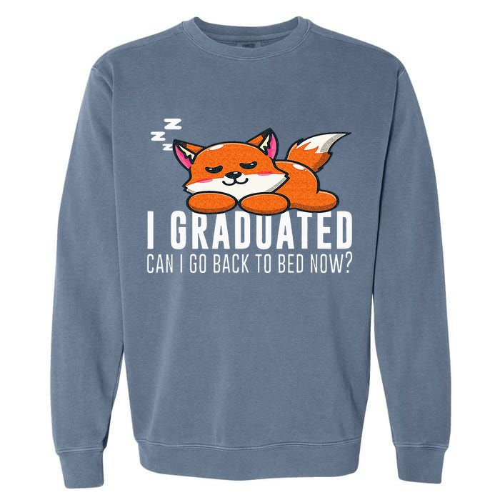 Funny I Graduated Can I Go Back To Bed Now Fox Graduation Garment-Dyed Sweatshirt