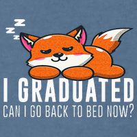 Funny I Graduated Can I Go Back To Bed Now Fox Graduation Garment-Dyed Sweatshirt