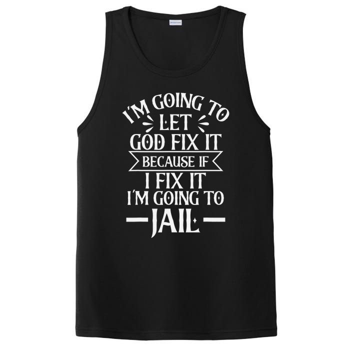 Funny I'm Going To Let God Fix It,If I Fix I'm Going To Jail PosiCharge Competitor Tank