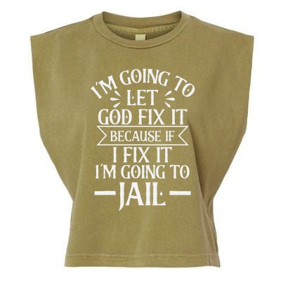 Funny I'm Going To Let God Fix It,If I Fix I'm Going To Jail Garment-Dyed Women's Muscle Tee