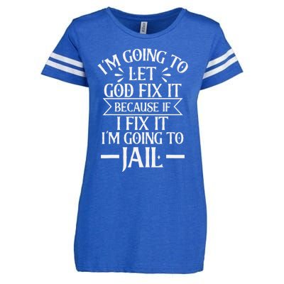 Funny I'm Going To Let God Fix It,If I Fix I'm Going To Jail Enza Ladies Jersey Football T-Shirt