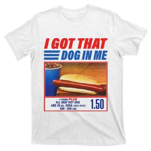 Funny I Got That Dog In Me Funny Hotdog Meme Viral Quote T-Shirt