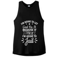 Funny I'm Going To Let God Fix It,If I Fix I'm Going To Jail  Ladies PosiCharge Tri-Blend Wicking Tank