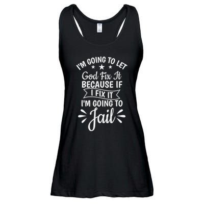 Funny I'm Going To Let God Fix It,If I Fix I'm Going To Jail  Ladies Essential Flowy Tank