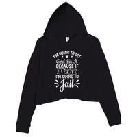 Funny I'm Going To Let God Fix It,If I Fix I'm Going To Jail  Crop Fleece Hoodie