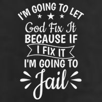 Funny I'm Going To Let God Fix It,If I Fix I'm Going To Jail  25L Jumbo Tote
