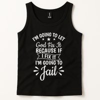 Funny I'm Going To Let God Fix It,If I Fix I'm Going To Jail  Tank Top