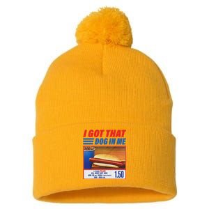 Funny I Got That Dog In Me Funny Hotdog Meme Viral Quote Pom Pom 12in Knit Beanie