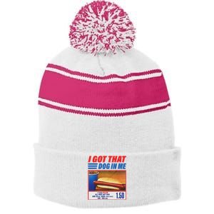 Funny I Got That Dog In Me Funny Hotdog Meme Viral Quote Stripe Pom Pom Beanie