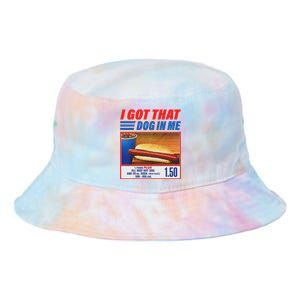 Funny I Got That Dog In Me Funny Hotdog Meme Viral Quote Tie Dye Newport Bucket Hat