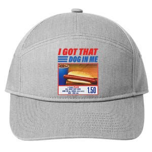 Funny I Got That Dog In Me Funny Hotdog Meme Viral Quote 7-Panel Snapback Hat