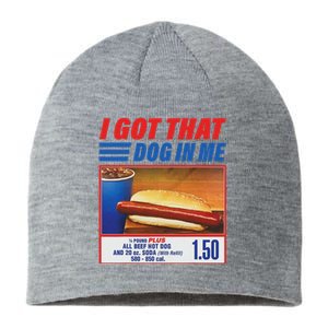 Funny I Got That Dog In Me Funny Hotdog Meme Viral Quote Sustainable Beanie