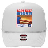 Funny I Got That Dog In Me Funny Hotdog Meme Viral Quote High Crown Mesh Back Trucker Hat