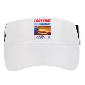 Funny I Got That Dog In Me Funny Hotdog Meme Viral Quote Adult Drive Performance Visor