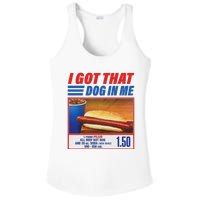 Funny I Got That Dog In Me Funny Hotdog Meme Viral Quote Ladies PosiCharge Competitor Racerback Tank