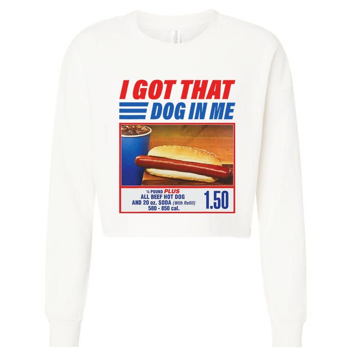 Funny I Got That Dog In Me Funny Hotdog Meme Viral Quote Cropped Pullover Crew