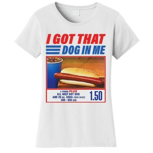 Funny I Got That Dog In Me Funny Hotdog Meme Viral Quote Women's T-Shirt