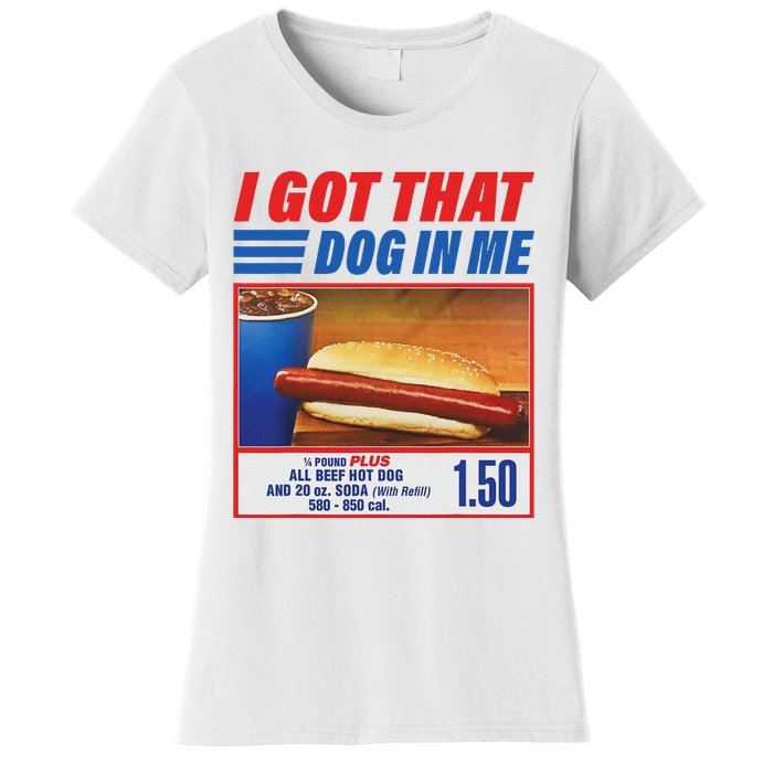 Funny I Got That Dog In Me Funny Hotdog Meme Viral Quote Women's T-Shirt