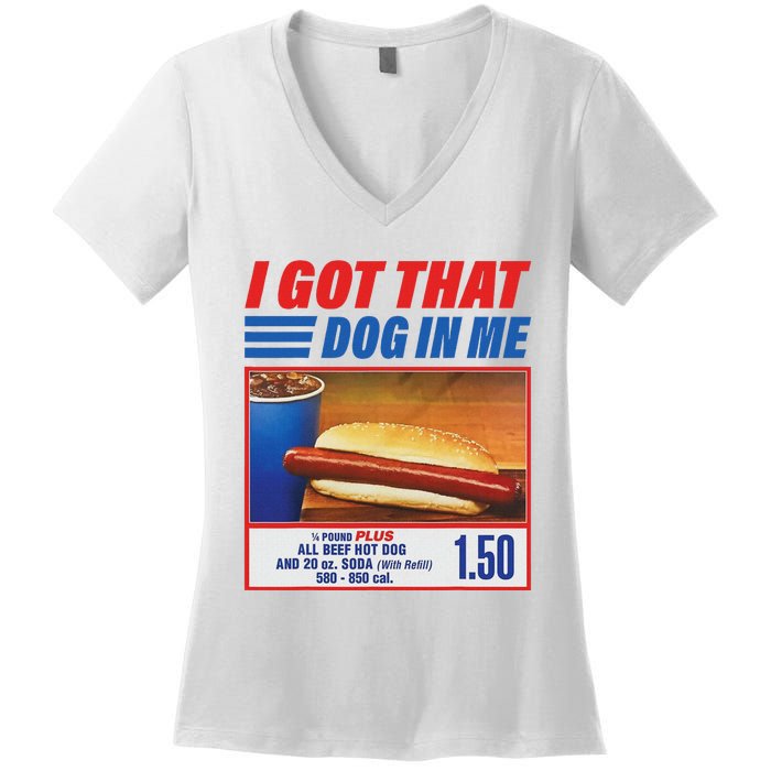 Funny I Got That Dog In Me Funny Hotdog Meme Viral Quote Women's V-Neck T-Shirt