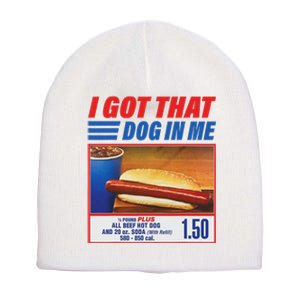 Funny I Got That Dog In Me Funny Hotdog Meme Viral Quote Short Acrylic Beanie