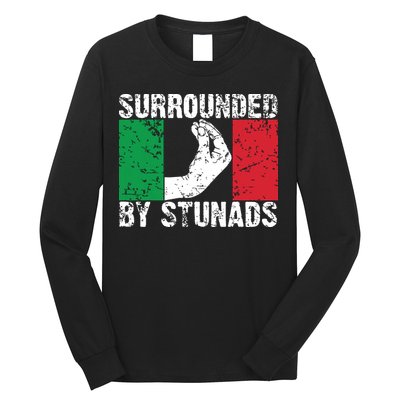 Funny Italian Gift For Men Women Cool Surrounded By Stunads Long Sleeve Shirt