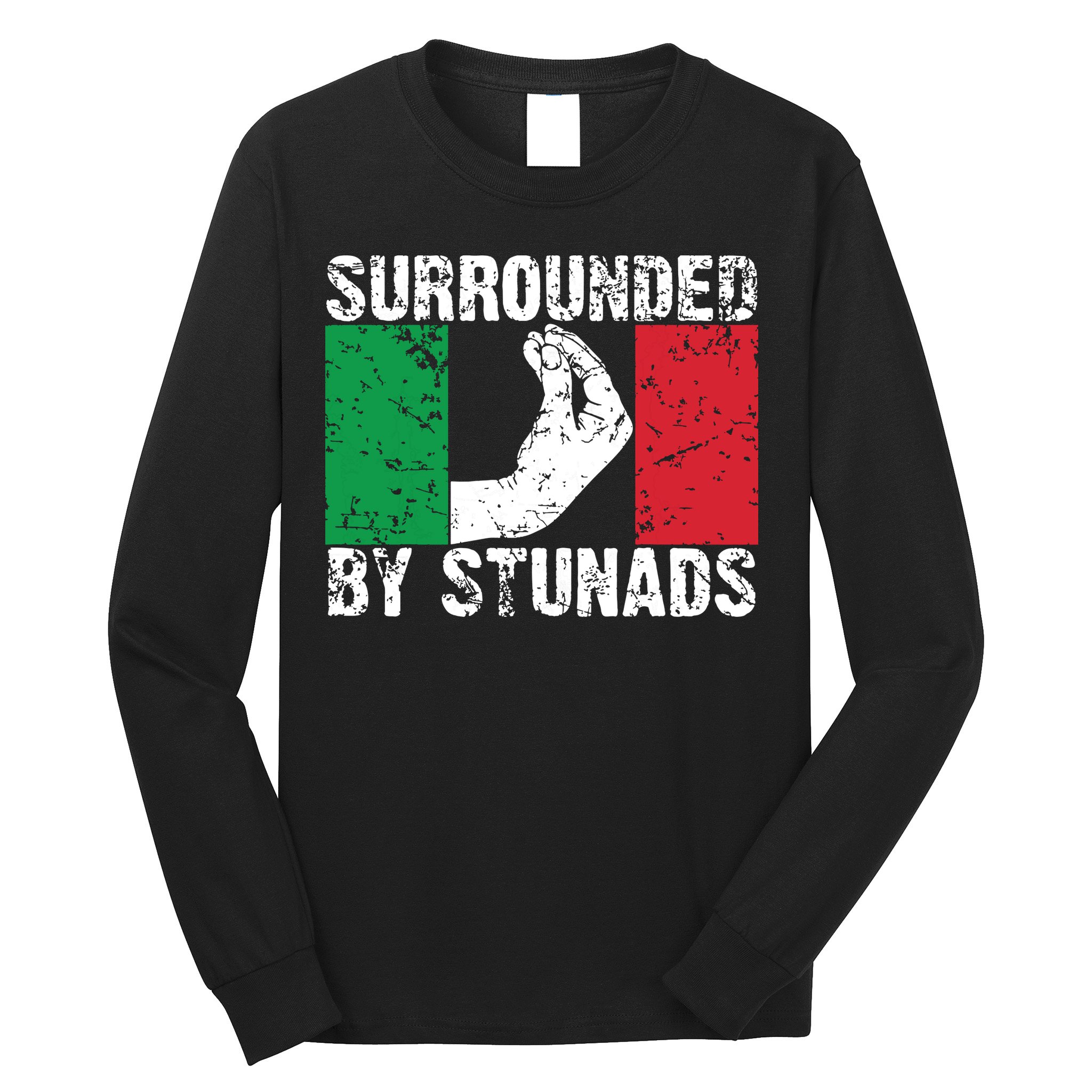 Funny Italian Gift For Men Women Cool Surrounded By Stunads Long Sleeve Shirt