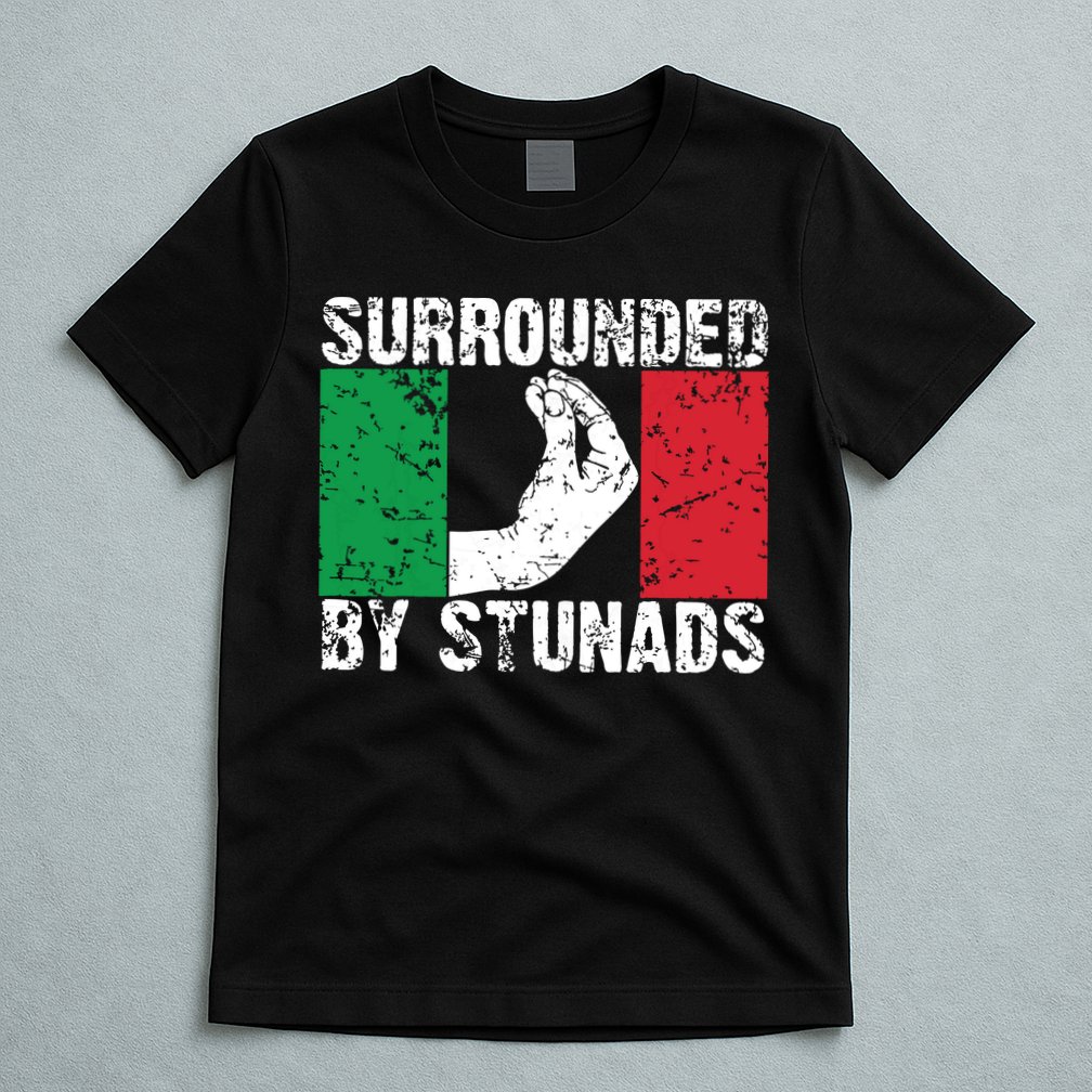 Funny Italian Gift For Men Women Cool Surrounded By Stunads T-Shirt
