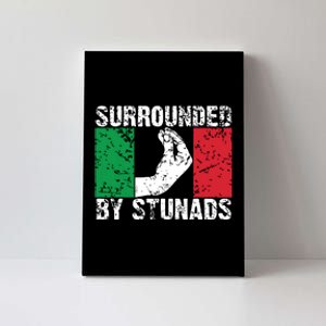 Funny Italian Gift For Men Women Cool Surrounded By Stunads Canvas