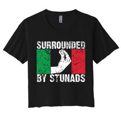 Funny Italian Gift For Men Women Cool Surrounded By Stunads Women's Crop Top Tee