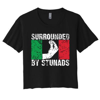 Funny Italian Gift For Men Women Cool Surrounded By Stunads Women's Crop Top Tee