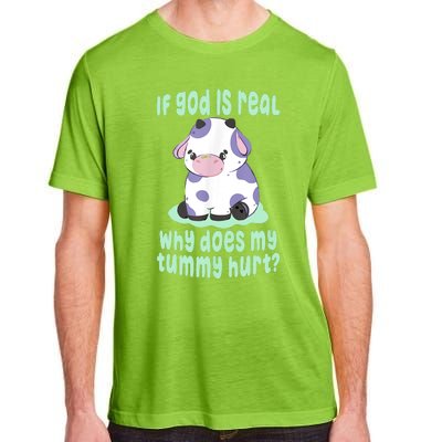 Funny If God Is Real Why Does My Tummy Hurt Sad Cow Adult ChromaSoft Performance T-Shirt