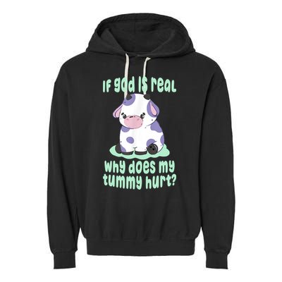 Funny If God Is Real Why Does My Tummy Hurt Sad Cow Garment-Dyed Fleece Hoodie