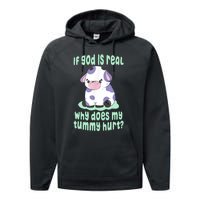 Funny If God Is Real Why Does My Tummy Hurt Sad Cow Performance Fleece Hoodie