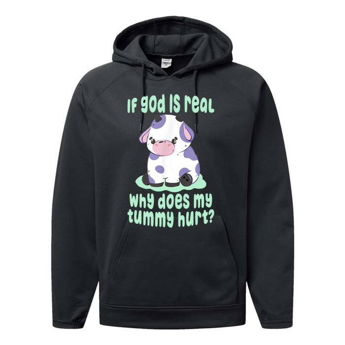 Funny If God Is Real Why Does My Tummy Hurt Sad Cow Performance Fleece Hoodie