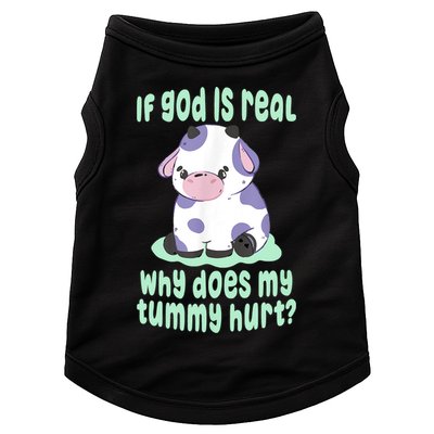 Funny If God Is Real Why Does My Tummy Hurt Sad Cow Doggie Tank