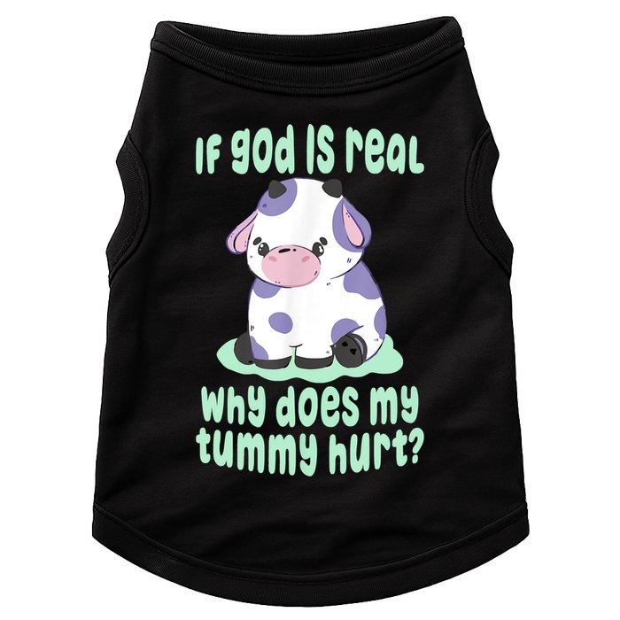 Funny If God Is Real Why Does My Tummy Hurt Sad Cow Doggie Tank