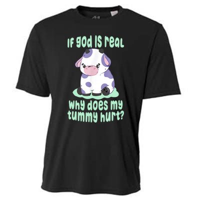 Funny If God Is Real Why Does My Tummy Hurt Sad Cow Cooling Performance Crew T-Shirt