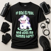 Funny If God Is Real Why Does My Tummy Hurt Sad Cow Performance Shirt