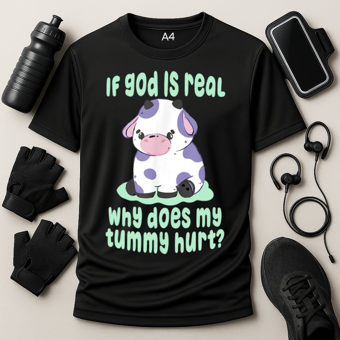 Funny If God Is Real Why Does My Tummy Hurt Sad Cow Performance Shirt
